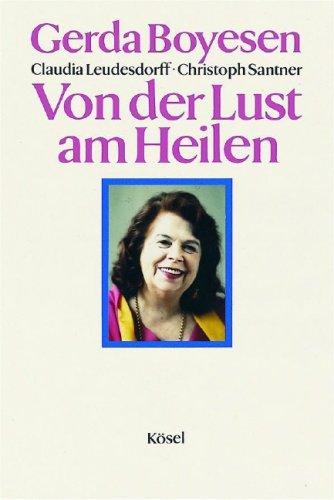 Von der Lust am Heilen: Quintessenz meines Lebens