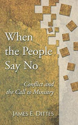 When The People Say No: Conflict and the Call to Ministry