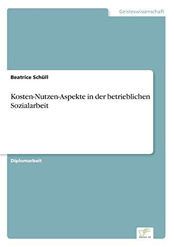 Kosten-Nutzen-Aspekte in der betrieblichen Sozialarbeit