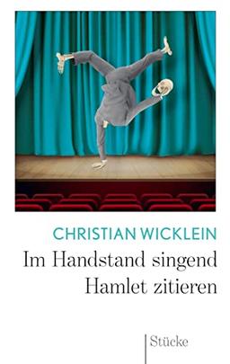 Im Handstand singend Hamlet zitieren: Stücke