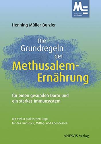 Die Grundregeln der Methusalem-Ernährung: für einen gesunden Darm und ein starkes Immunsystem