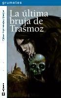 La última bruja de Trasmoz (Grumetes, Band 92)