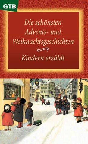 Die schönsten Advents- und Weihnachtsgeschichten, Kindern erzählt