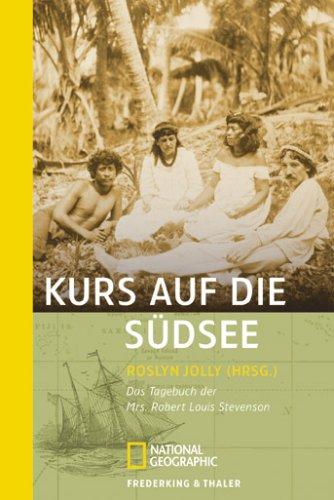 Kurs auf die Südsee: Das Tagebuch der Mrs. Robert Louis Stevenson