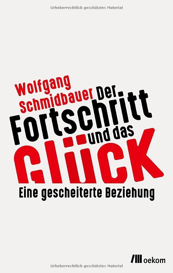 Der Fortschritt und das Glück: Eine gescheiterte Beziehung