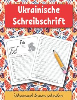 Ukrainische Schreibschrift: Ukrainisch lernen schreiben. Kyrillische Handschrift schreiben lernen für Kinder und Erwachsen / Wörterbuch Ukrainisch Deutsch