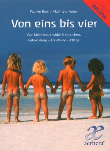 Von eins bis vier. Was Kleinkinder wirklich brauchen. Entwicklung - Erziehung - Pflege (aethera)