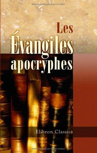 Les évangiles apocryphes: Traduits et annotés d'après l'édition de J. C. Thilo par Gustave Brunet. Suivis d'une notice sur les principaux livres apocryphes de l'Ancien Testament