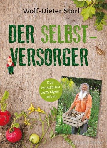 Der Selbstversorger: Mit zahlreichen Infos und Anleitungen: Das Praxisbuch zum Eigenanbau (Einzeltitel)