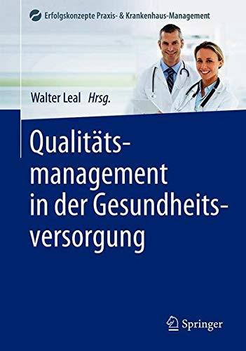 Qualitätsmanagement in der Gesundheitsversorgung (Erfolgskonzepte Praxis- & Krankenhaus-Management)