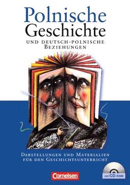 Polnische Geschichte und deutsch-polnische Beziehungen: Darstellungen und Materialien für den Geschichtsunterricht. Schülerbuch mit CD-ROM