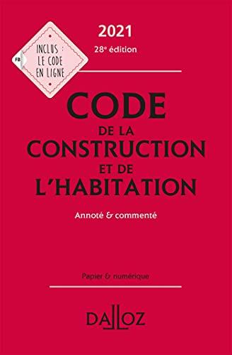 Code de la construction et de l'habitation 2021 : annoté & commenté