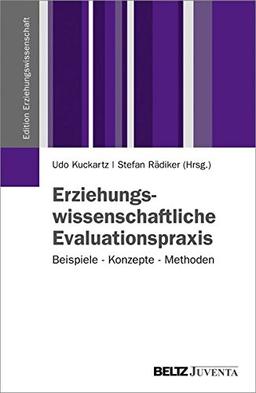 Erziehungswissenschaftliche Evaluationspraxis: Beispiele - Konzepte - Methoden (Edition Erziehungswissenschaft)