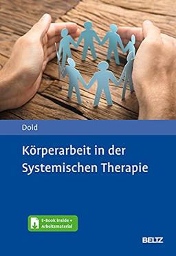 Körperarbeit in der Systemischen Therapie: Mit E-Book inside