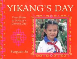 Yikang's Day: From Dawn to Dusk in a Chinese Town (Child's Day S.)