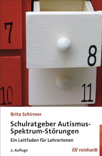 Schulratgeber Autismus-Spektrum-Störungen: Ein Leitfaden für LehrerInnen