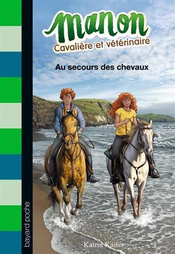 Manon, cavalière et vétérinaire. Vol. 7. Au secours des chevaux