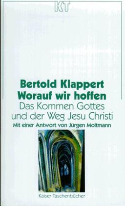 Worauf wir hoffen. Das Kommen Gottes und der Weg Jesu Christi.