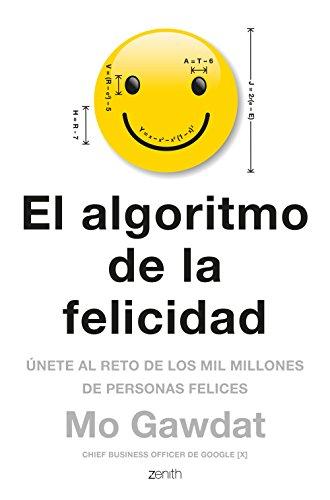 El algoritmo de la felicidad: Únete al reto de los 10 millones de personas felices (Autoayuda y superación: Únete al reto de los mil millones de personas felices