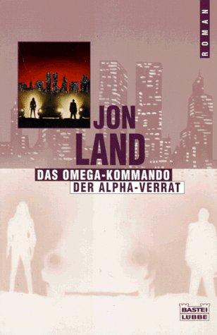 Das Omega Kommando / Der Alpha- Verrat.