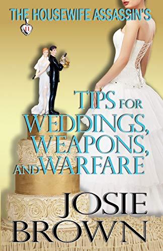 The Housewife Assassin's Tips for Weddings, Weapons, and Warfare: The Housewife Assassin Series