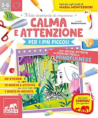 Calma e attenzione per i più piccoli. Tanti giochi e attività per allenare la calma e l'attenzione (Quid+)