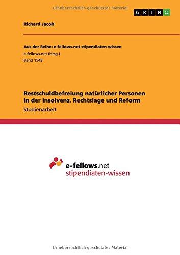 Restschuldbefreiung natürlicher Personen in der Insolvenz. Rechtslage und Reform