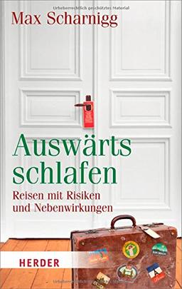 Auswärts schlafen: Reisen mit Risiken und Nebenwirkungen (HERDER spektrum)