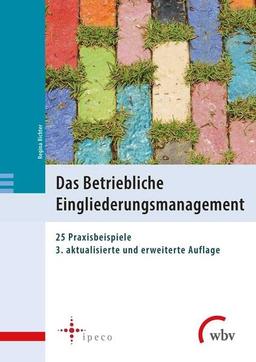 Das Betriebliche Eingliederungsmanagement: 25 Praxisbeispiele