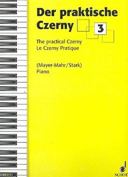 Der praktische Czerny: In fortschreitender Schwierigkeit systematisch geordnete Zusammenstellung von Studien und Etüden aus dem gesamten Schaffen Carl Czernys. Band 3. Klavier.