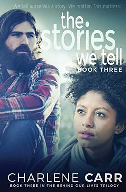 The Stories We Tell (Behind Our Lives Trilogy, Band 3)