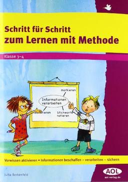 Schritt für Schritt zum Lernen mit Methode: Klasse 3 - 4. Vorwissen aktivieren. Information beschaffen - verarbeiten - sicherm