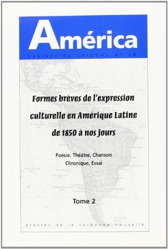 América, n° 18-2. Formes brèves de l'expression culturelle en Amérique latine de 1850 à nos jours : poésie, théâtre, chanson, chronique, essai