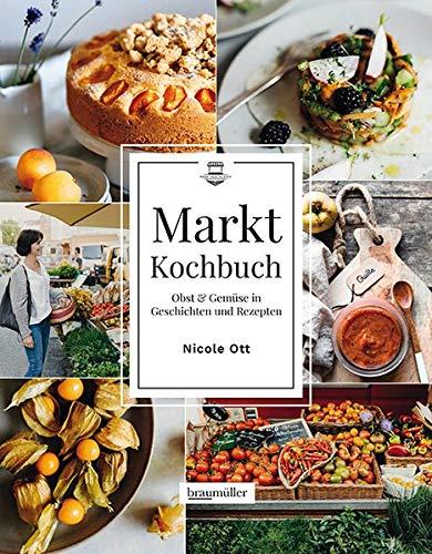 Marktkochbuch: Obst & Gemüse in Geschichten und Rezepten