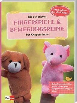 Die schönsten Fingerspiele und Bewegungsreime für Krippenkinder (Praxisideen für die Krippe, 4)