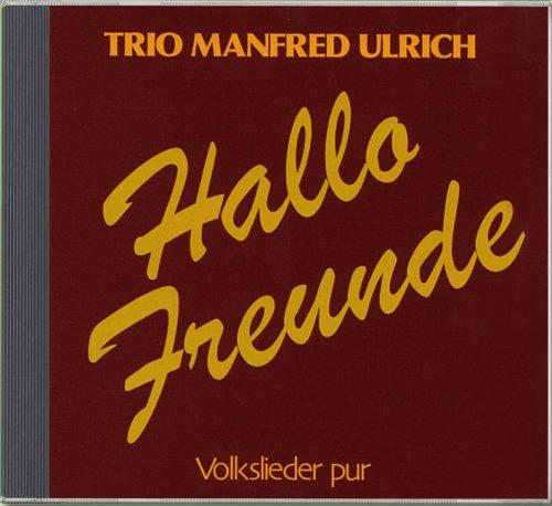 Trio Manfred Ulrich, Hallo Freunde, 1 Audio-CD