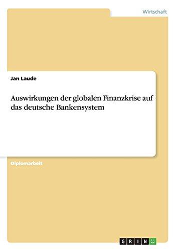 Auswirkungen der globalen Finanzkrise auf das deutsche Bankensystem