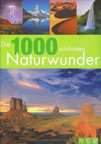 Die 1000 schönsten Naturwunder