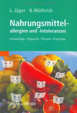 Nahrungsmittelallergien und -intoleranzen: Immunologie - Diagnostik - Therapie - Prophylaxe