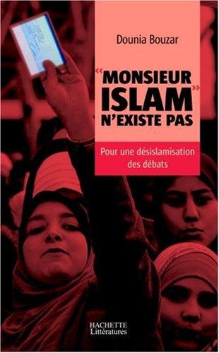 Monsieur Islam n'existe pas : pour une désislamisation des débats