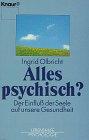 Alles psychisch? Der Einfluß der Seele auf unsere Gesundheit