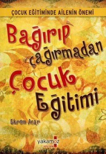 BAĞIRIP ÇAĞIRMADAN ÇOCUK EĞİTİMİ