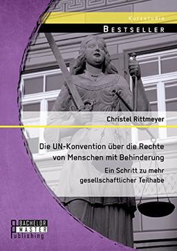 Die Un-Konvention über die Rechte von Menschen mit Behinderung: Ein Schritt zu mehr gesellschaftlicher Teilhabe