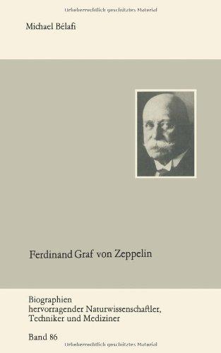 Biographien hervorragender Naturwissenschaftler, Techniker und Mediziner, Bd. 86: Ferdinand Graf von Zeppelin