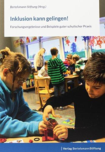 Inklusion kann gelingen!: Forschungsergebnisse und Beispiele guter schulischer Praxis