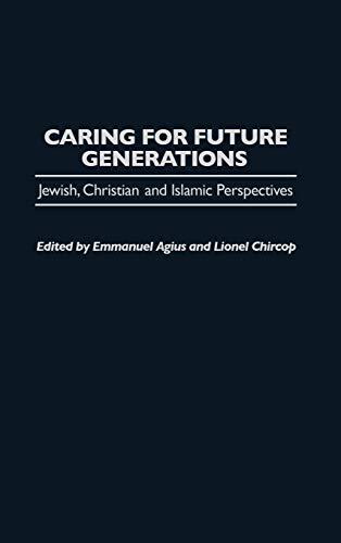 Caring for Future Generations: Jewish, Christian and Islamic Perspectives (Praeger Studies on the 21st Century)