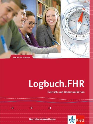 Logbuch.FHR: Deutsch und Kommunikation für Nordrhein-Westfalen. Auf dem Weg zur Fachhochschulreife