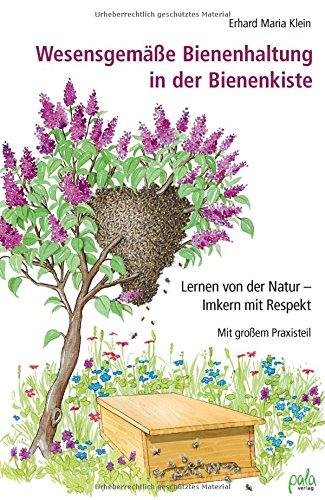 Wesensgemäße Bienenhaltung in der Bienenkiste: Lernen von der Natur - Imkern mit Respekt