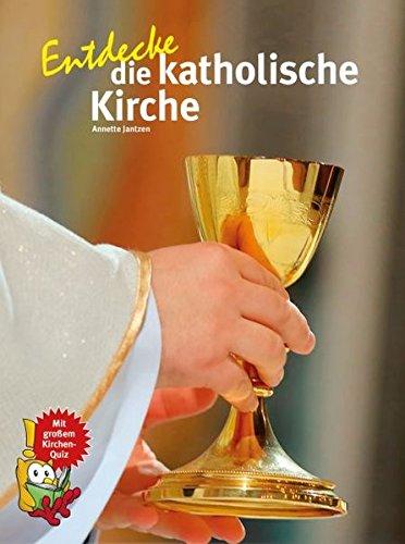 Entdecke die katholische Kirche (Entdecke - Die Reihe mit der Eule/Kindersachbuchreihe)