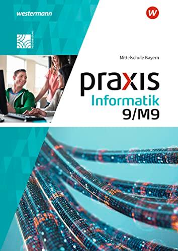 Praxis Informatik - Ausgabe 2020 für Mittelschulen in Bayern: Schulbuch 9/M9